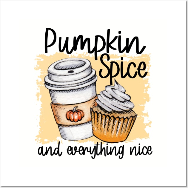 Pumpkin Spice and Everything Nice Cute Tshirt for Women Fall Autumn Latte Wall Art by DesignTypeGeek